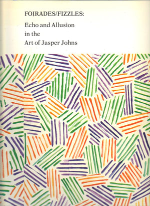 Fiorades/Fizzles: Echo And Allusion In The Art Of Jasper Johns,Used