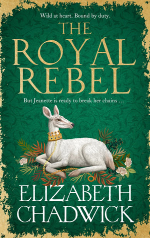 The Royal Rebel: From The MuchLoved Author Of Historical Fiction Comes A Brand New Tale Of Royalty, Rivalry And Resilience For