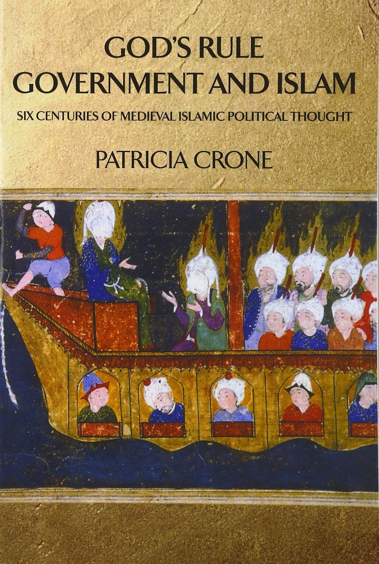 God's Rule  Government and Islam: Six Centuries of Medieval Islamic Political Thought,New