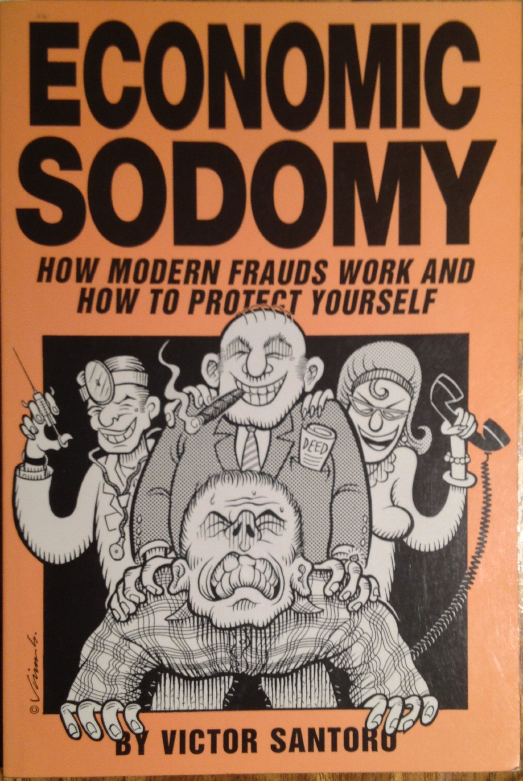 Economic Sodomy: How Modern Frauds Work And How To Protect Yourself