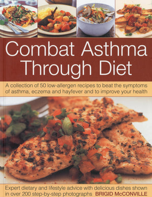 Combat Asthma Through Diet: A Collection of 50 LowAllergen Recipes to Beat the Symptoms of Asthma, Eczema and Hayfever. Expert ,Used