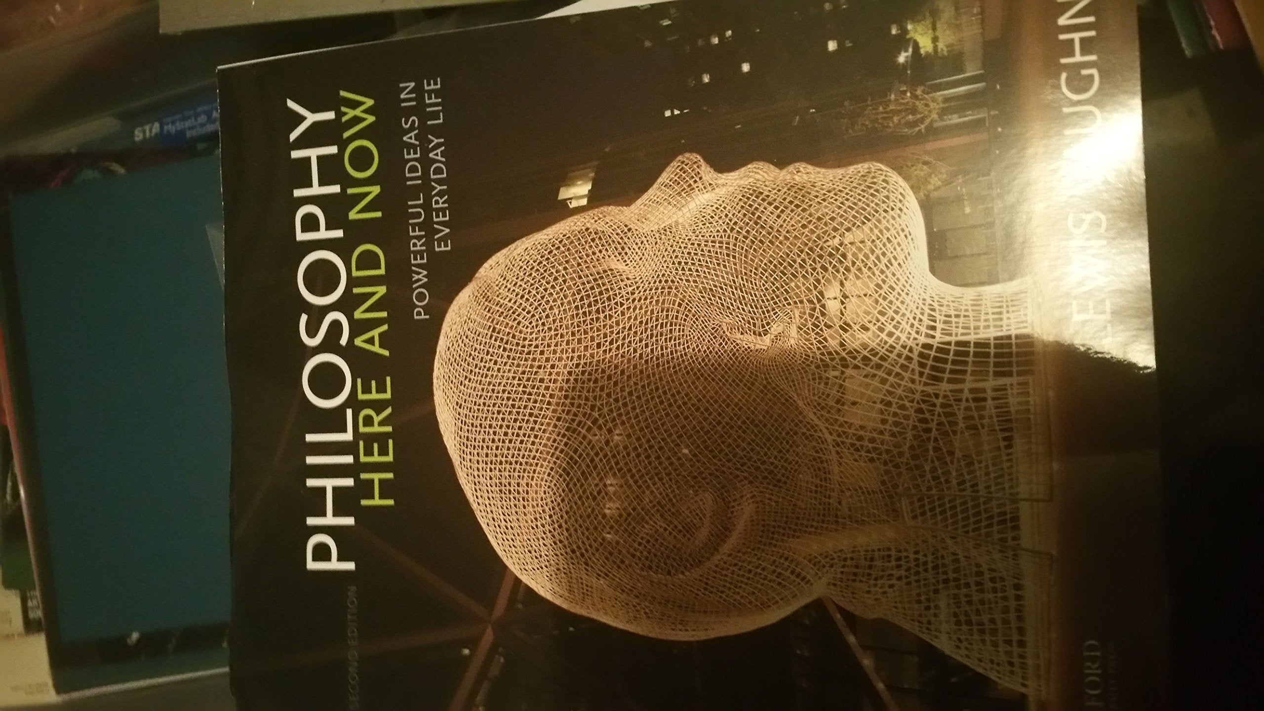 Philosophy Here And Now: Powerful Ideas In Everyday Life,Used