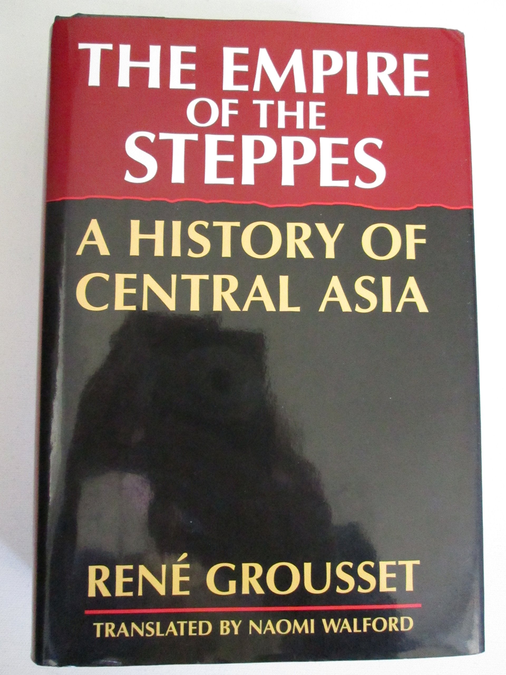 The Empire Of The Steppes: A History Of Central Asia,New