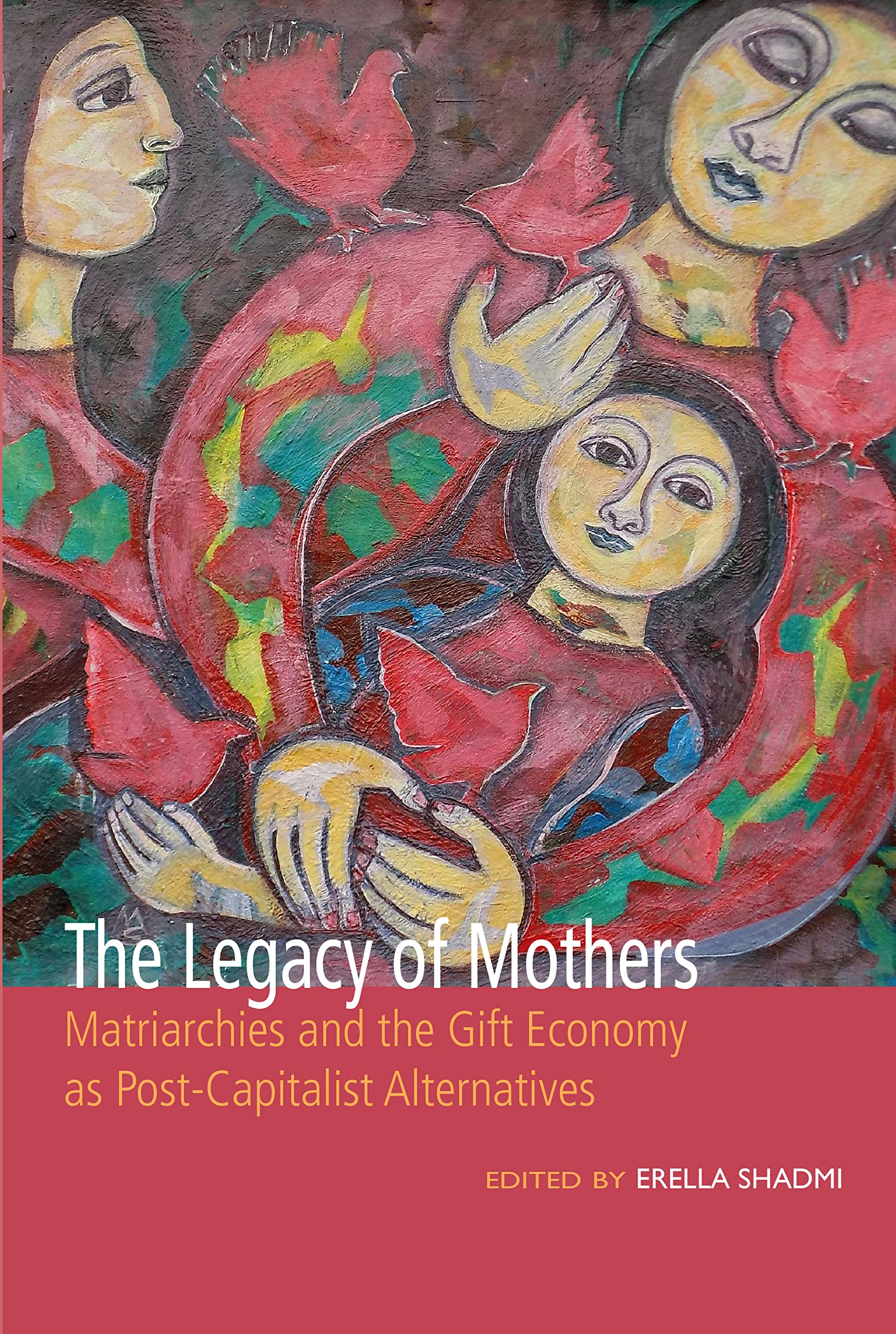 The Legacy of Mothers: Matriarchies and the Gift Economy as Post Capitalist Alternatives (Inanna Publications),Used