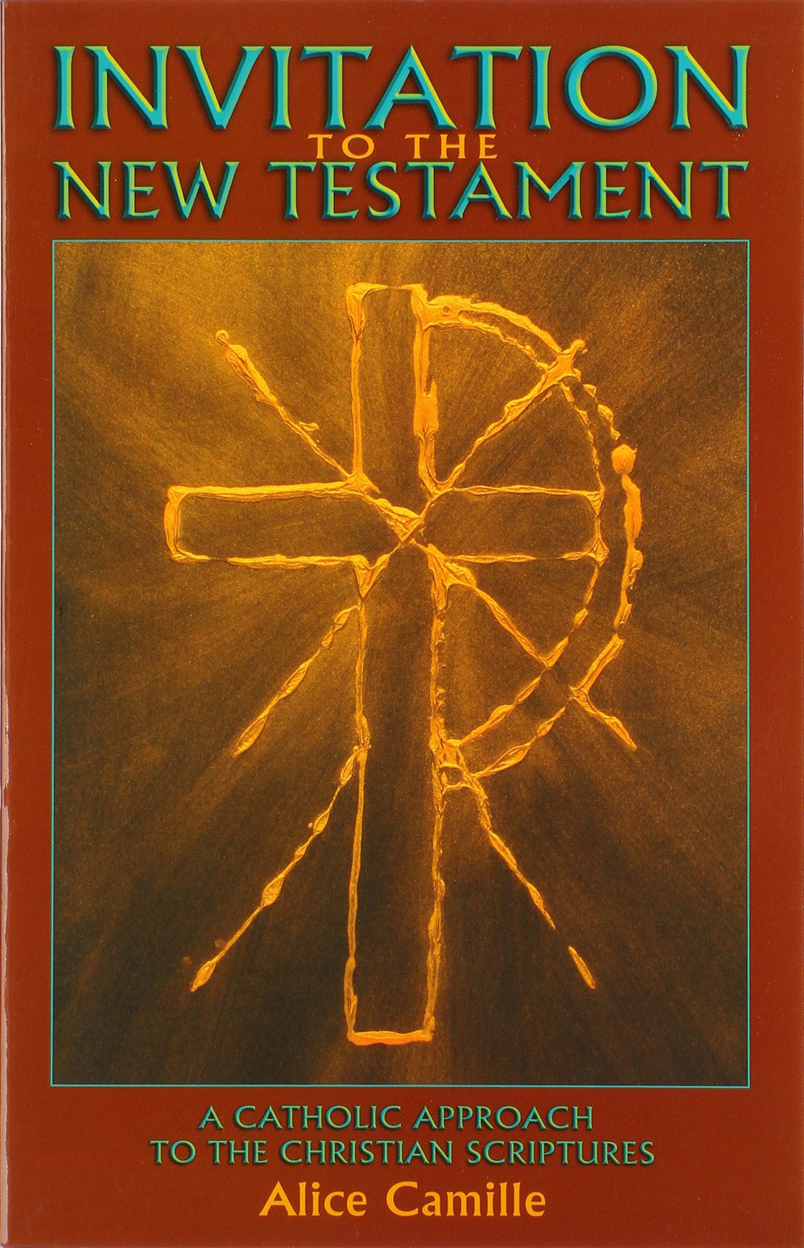 Invitation to the New Testament: A Catholic Approach to the Christian Scriptures,New