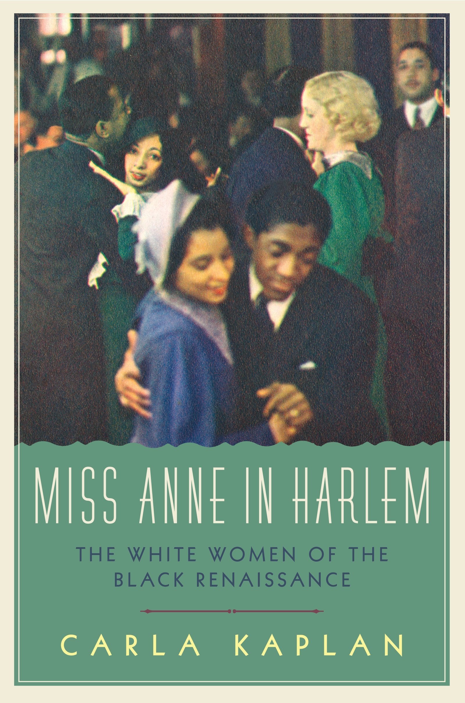 Miss Anne In Harlem: The White Women Of The Black Renaissance