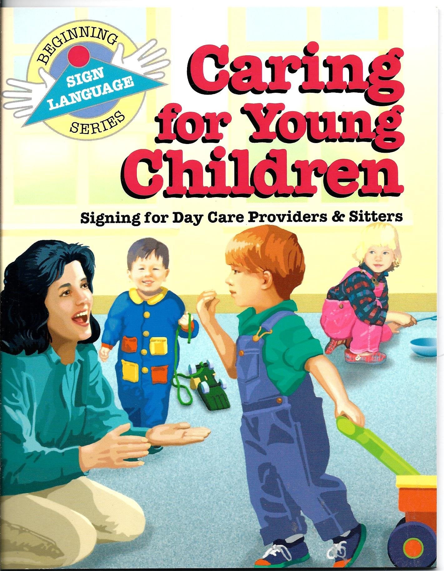 Caring for Young Children: Signing for Day Care Providers & Sitters (Beginning Sign Language Series),Used