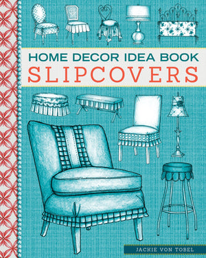 Home Decor Idea Book Slipcovers: Upholstery, Slipcovers, and Seat Cushions,Used