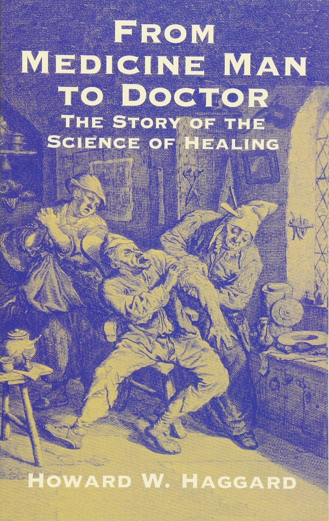 From Medicine Man to Doctor: The Story of the Science of Healing,Used