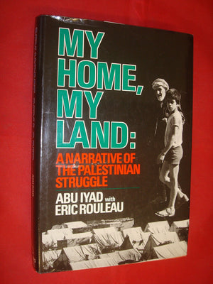 My home, my land: A narrative of the Palestinian struggle,New