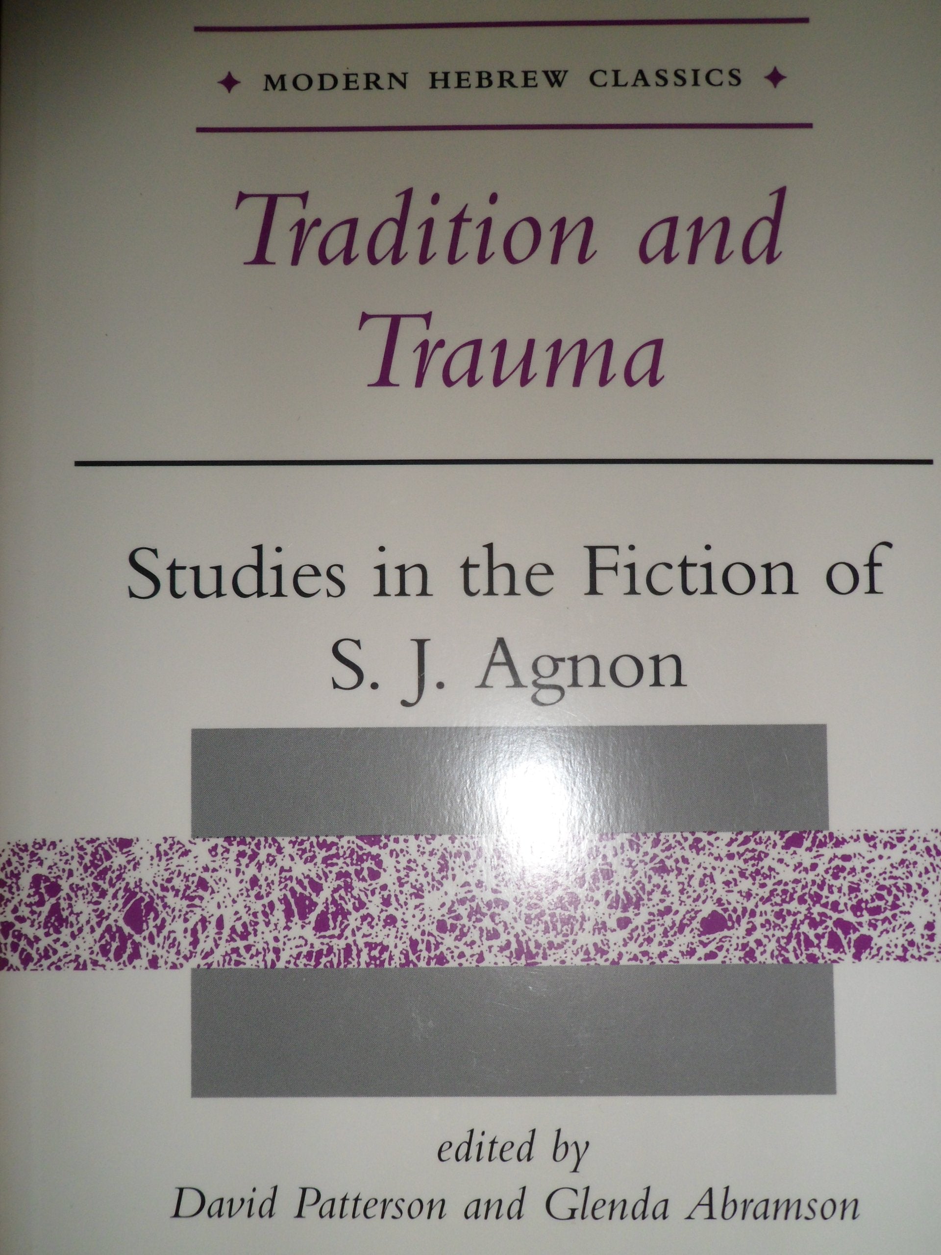 Tradition And Trauma: Studies In The Fiction Of S. J. Agnon (Modern Hebrew Classics),Used