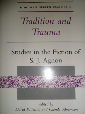Tradition And Trauma: Studies In The Fiction Of S. J. Agnon (Modern Hebrew Classics),Used