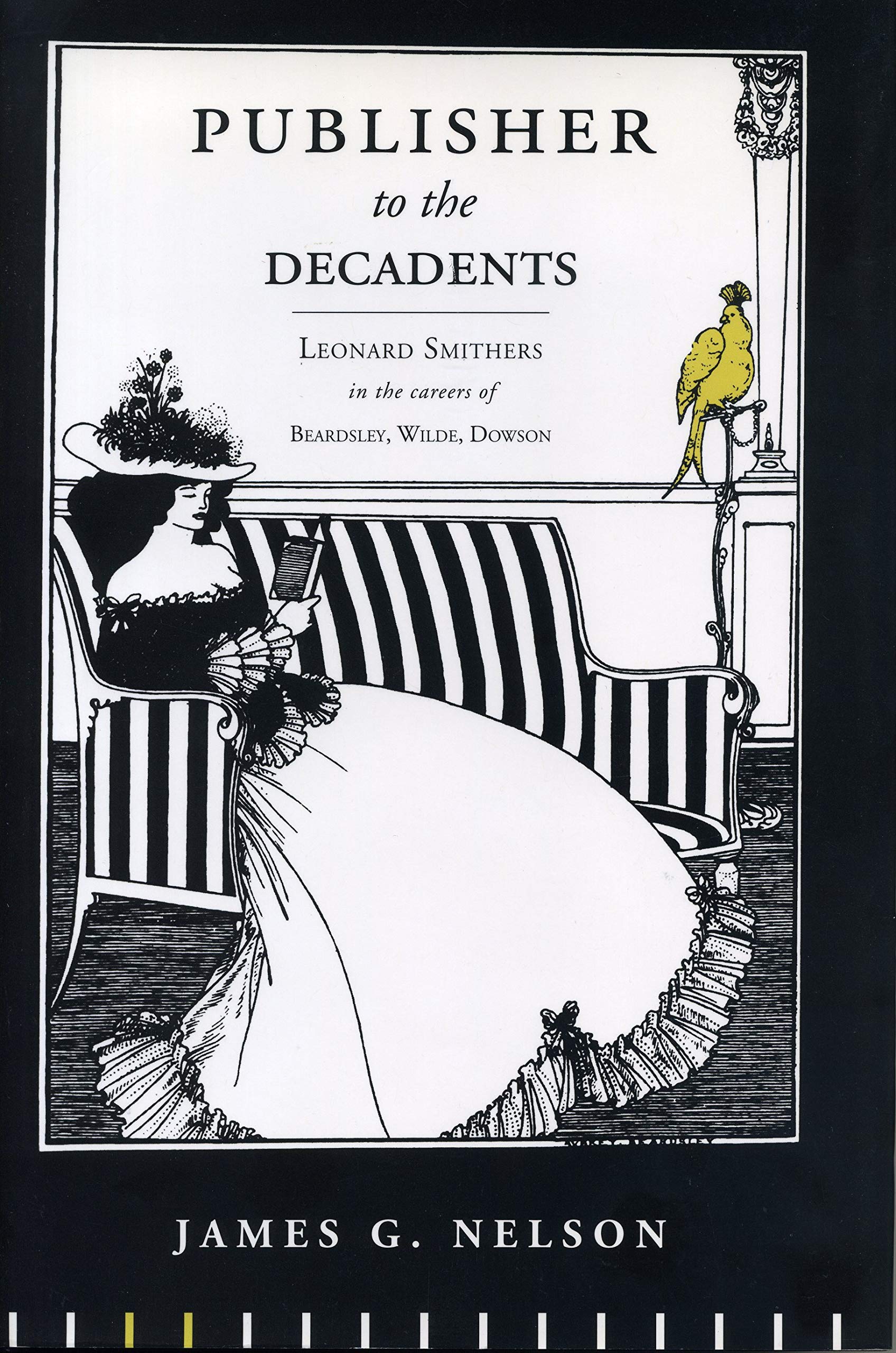 Publisher to the Decadents: Leonard Smithers in the Careers of Beardsley, Wilde, and Dowson (Penn State Series in the History of,Used
