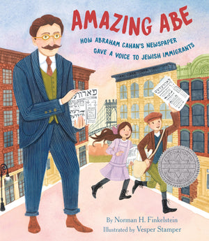 Amazing Abe: How Abraham CahanS Newspaper Gave A Voice To Jewish Immigrants