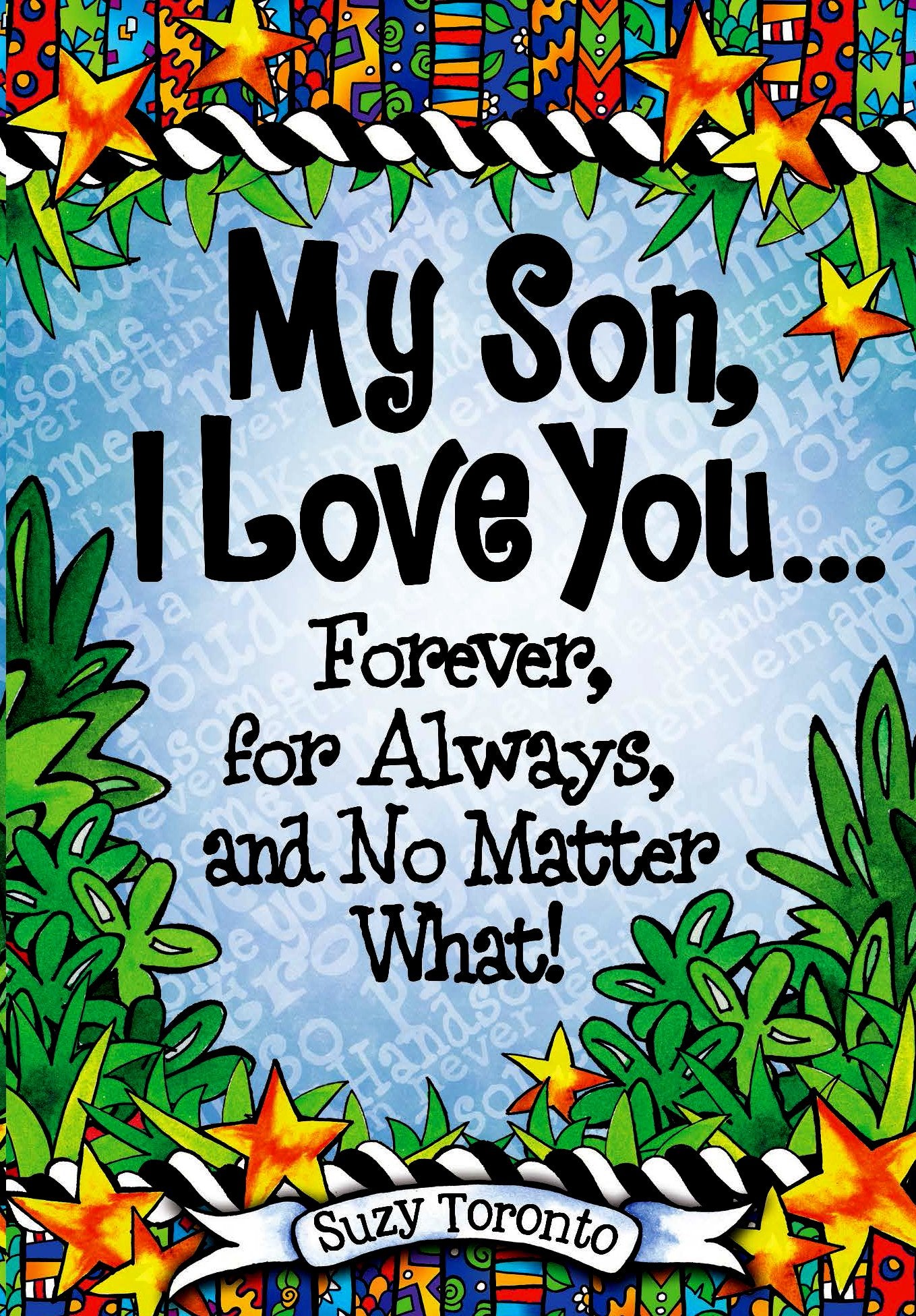 My Son, I Love You Forever, for Always, and No Matter What! by Suzy Toronto, A Heartfelt Gift Book for Birthday, Graduation, or