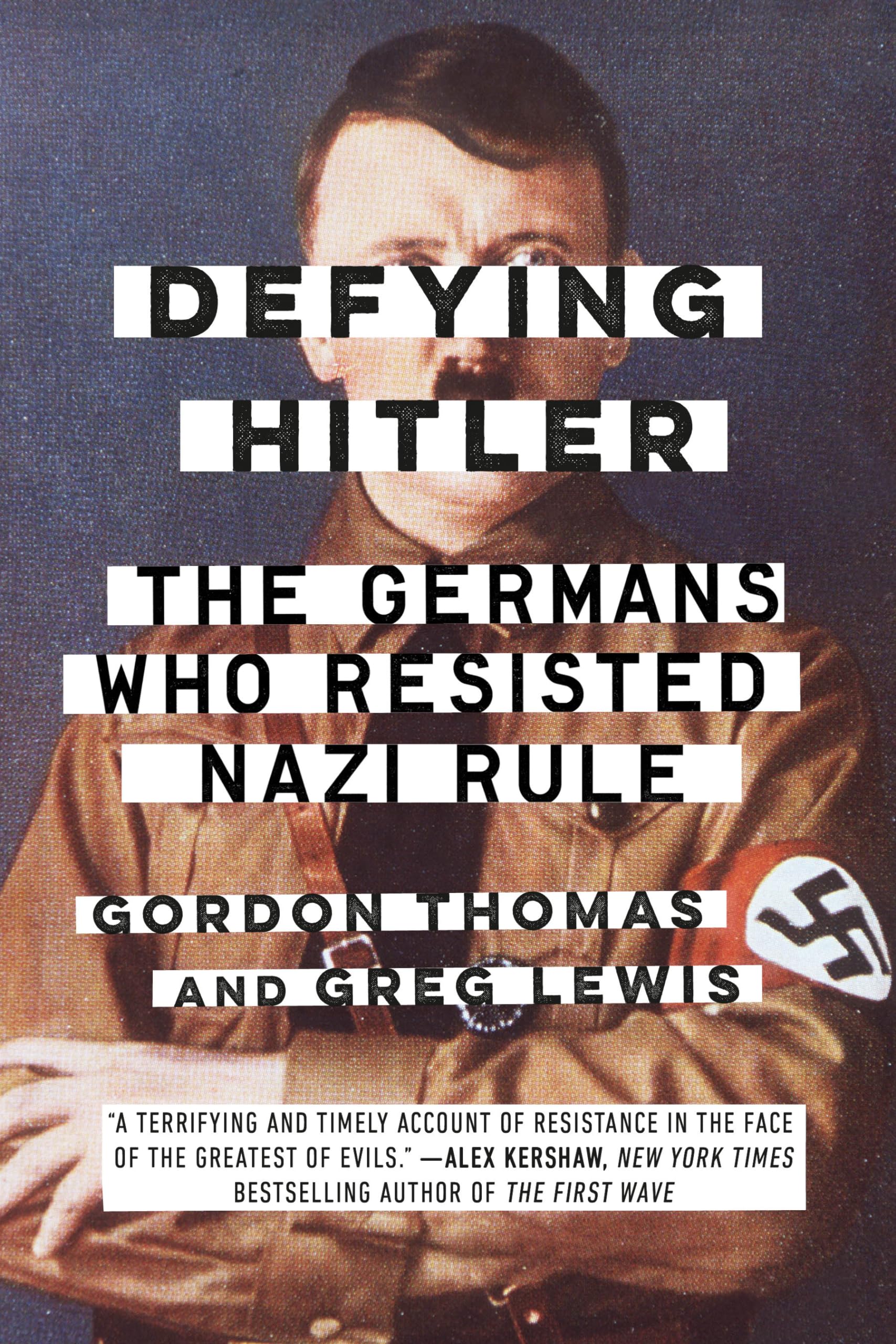 Defying Hitler: The Germans Who Resisted Nazi Rule,New