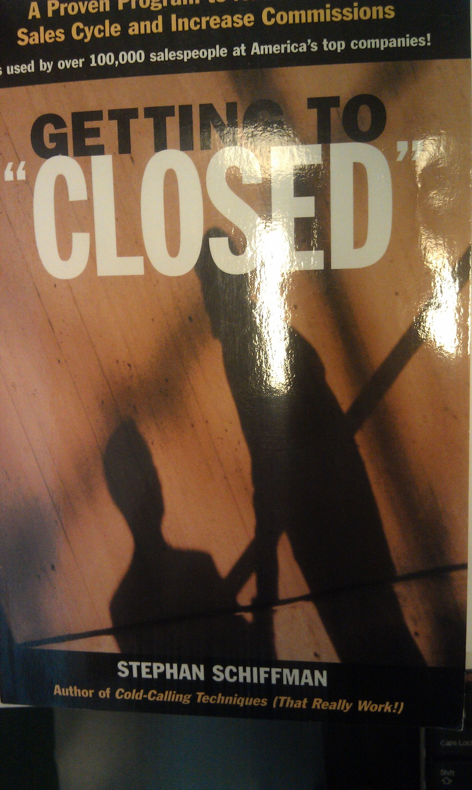 Getting to 'Closed': A Proven Program to Accelerate the Sales Cycle and Increase Commissions,Used