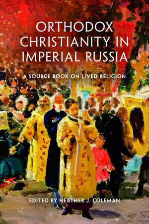 Orthodox Christianity in Imperial Russia: A Source Book on Lived Religion,Used