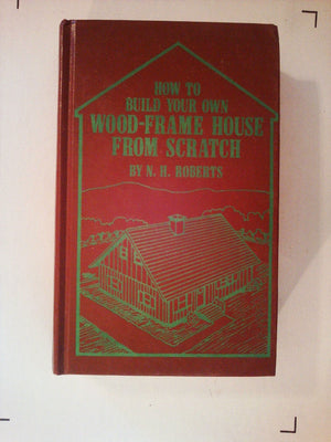 How to build your own woodframe house from scratch,Used
