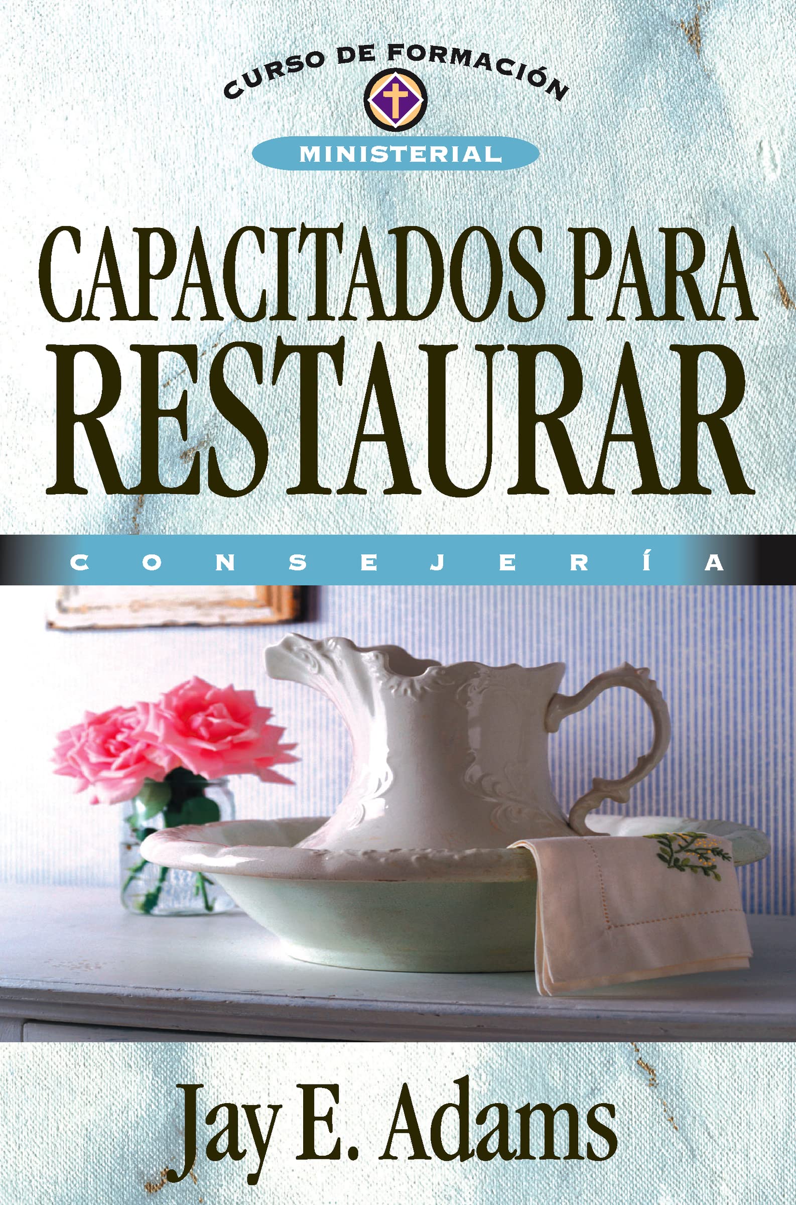 Capacitados para restaurar: Consejera (Curso De Formacion Ministerial) (Spanish Edition),Used