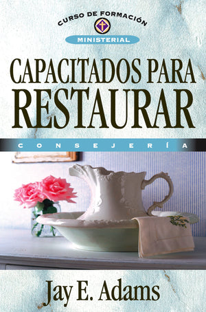 Capacitados para restaurar: Consejera (Curso De Formacion Ministerial) (Spanish Edition),Used