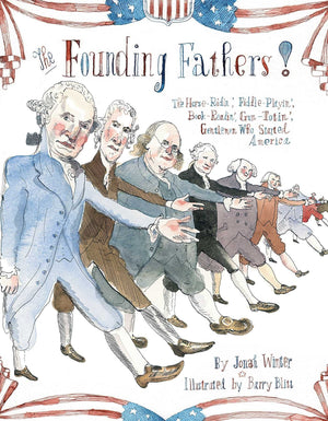 The Founding Fathers!: Those HorseRidin', FiddlePlayin', BookReadin', GunTotin' Gentlemen Who Started America,Used