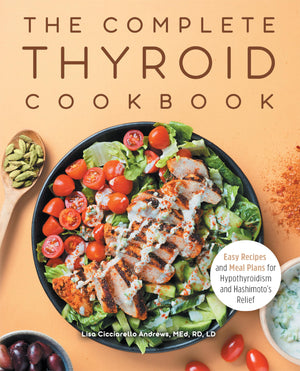 The Complete Thyroid Cookbook: Easy Recipes and Meal Plans for Hypothyroidism and Hashimotos Relief,Used
