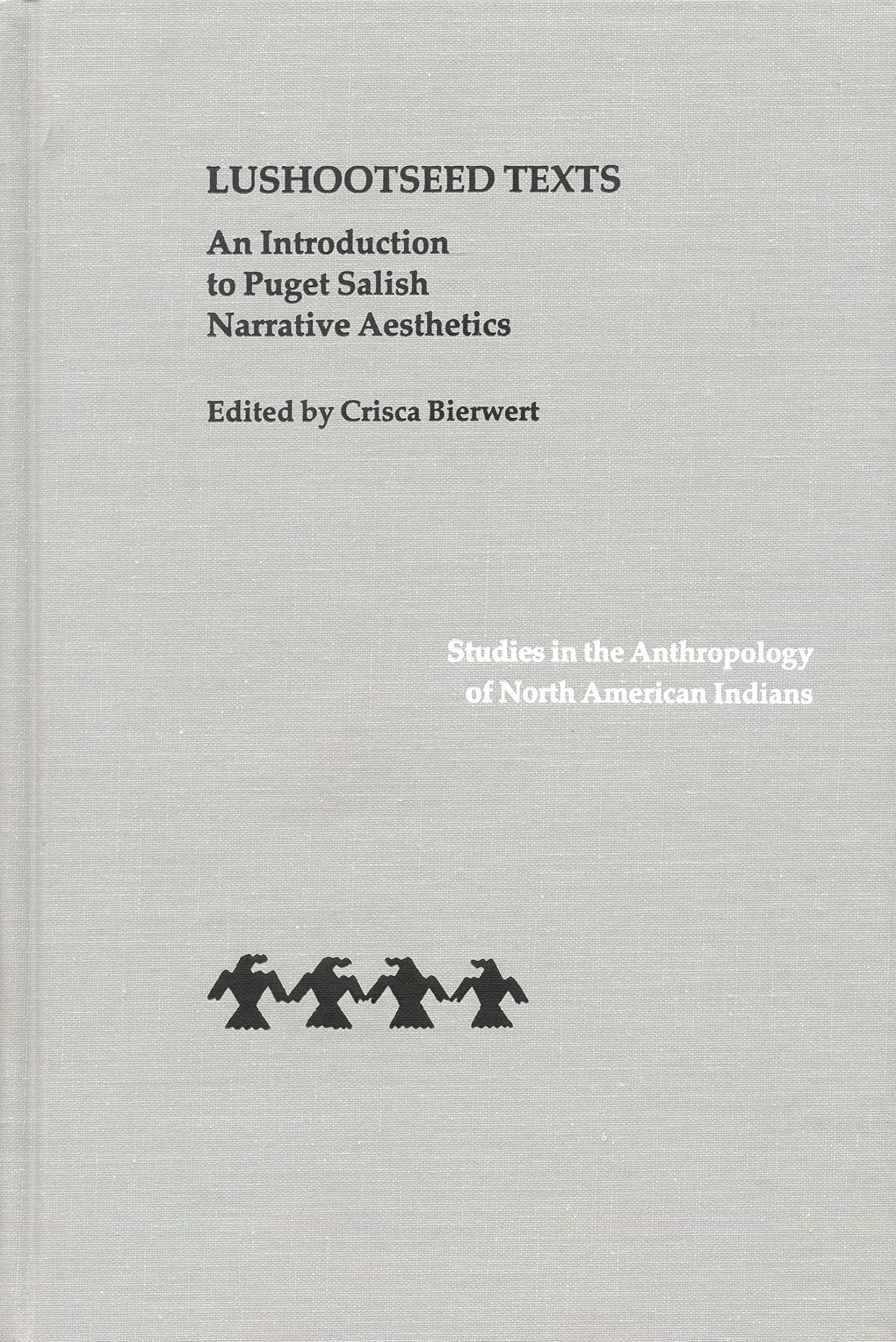 Lushootseed Texts: An Introduction To Puget Salish Narrative Aesthetics (Studies In The Anthropology Of North American Indians),Used