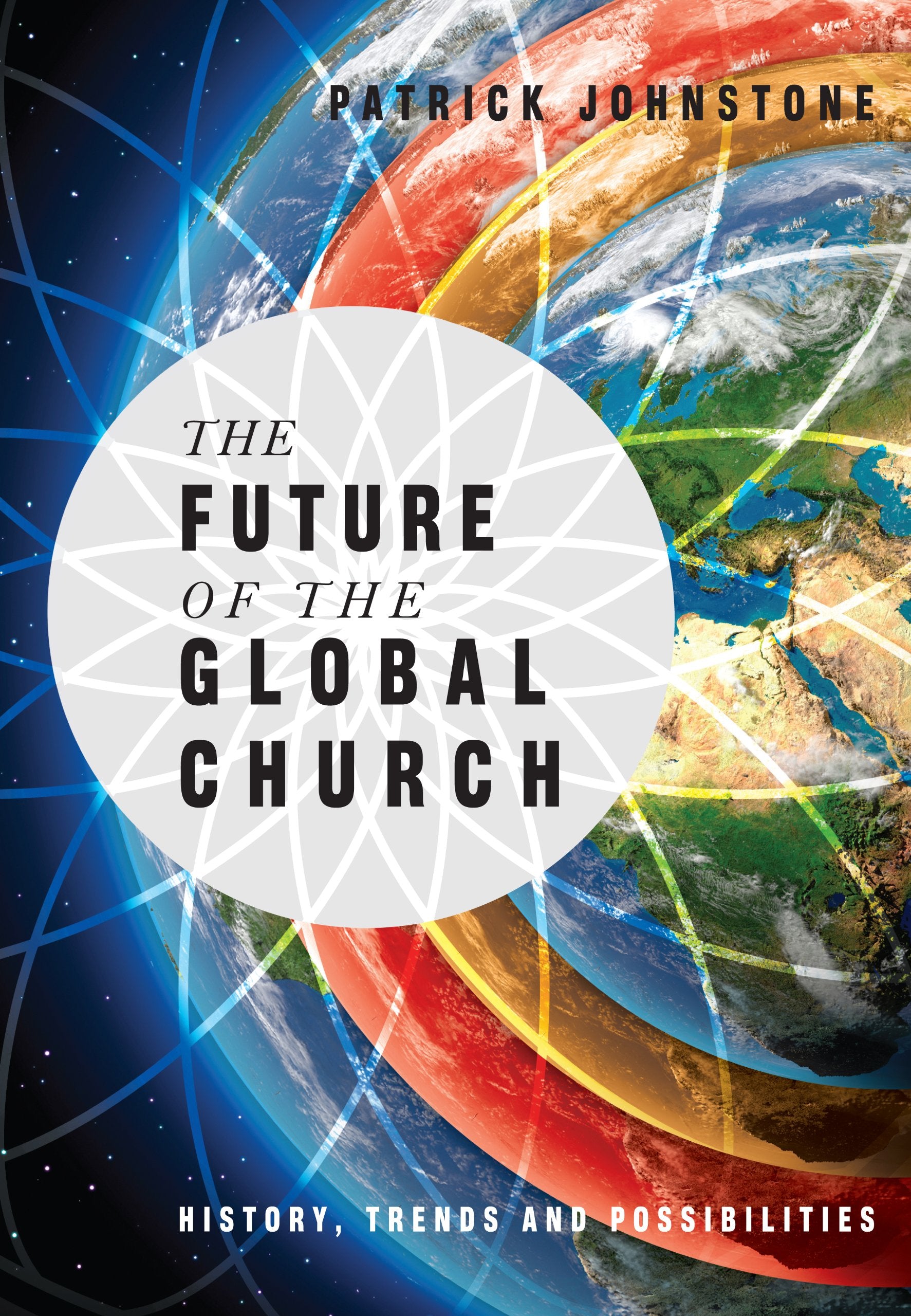 The Future of the Global Church: History, Trends and Possiblities,Used
