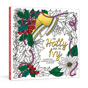 The Holly and the Ivy: A Coloring Book Celebrating the Wonder and Joy of Christmas,New