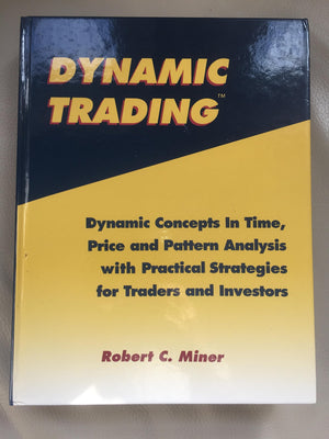 Dynamic Trading: Dynamic Concepts in Time, Price & Pattern Analysis With Practical Strategies for Traders & Investors,New