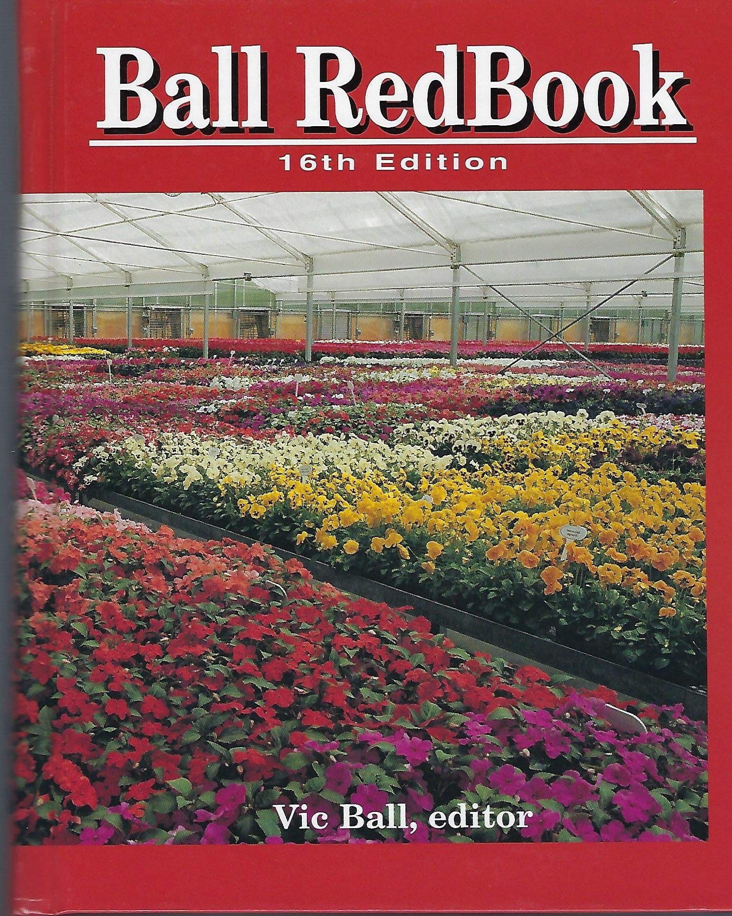 Ball Redbook: Greenhouse Growing (Ball Redbook, 16th ed),New