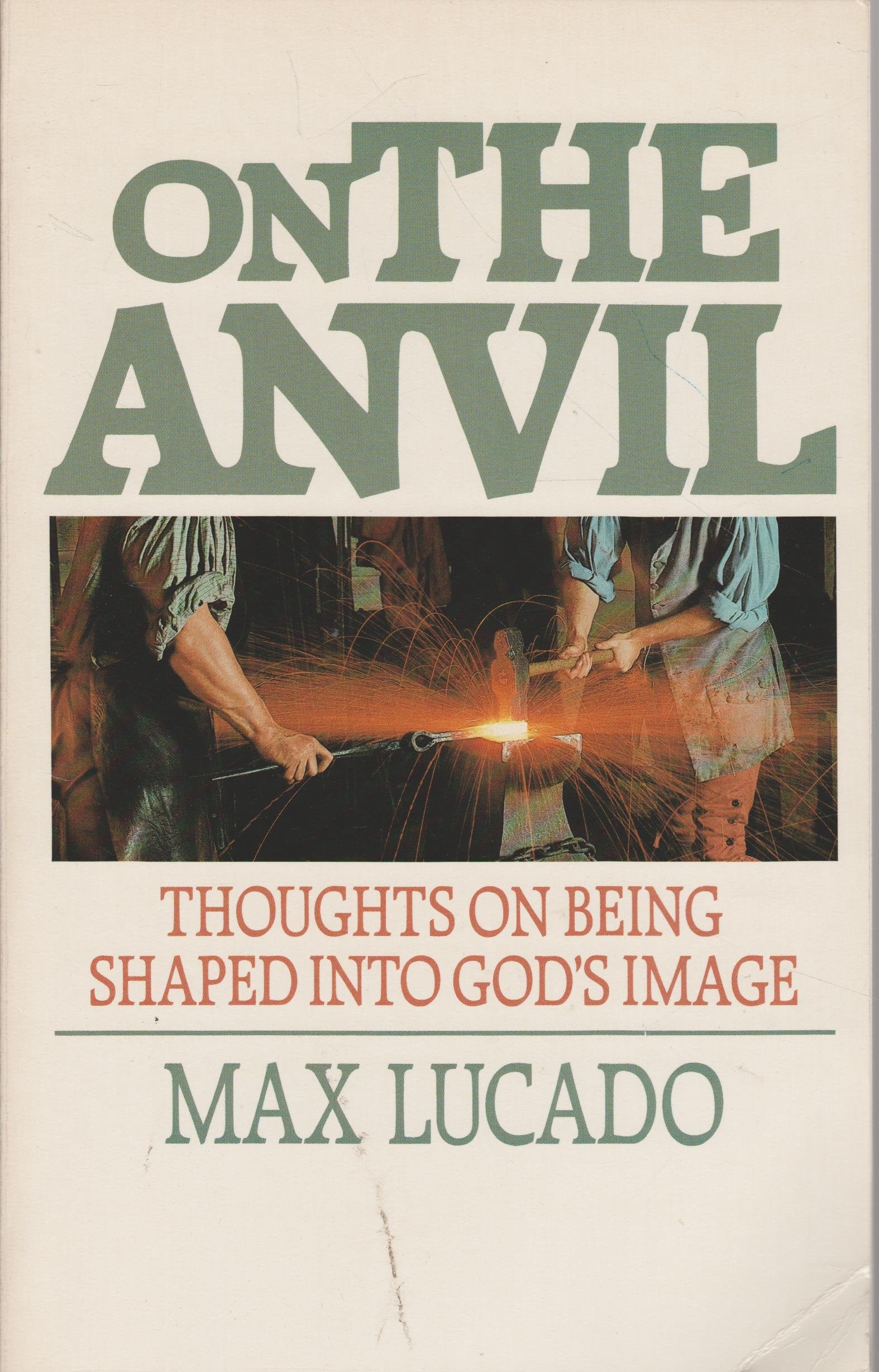 On the Anvil: Thoughts on Being Shaped into God's Image,Used
