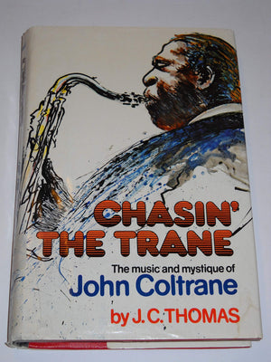 Chasin' the Trane: The music and mystique of John Coltrane,Used