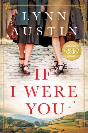 If I Were You: A Novel (A Gripping Christian Historical Fiction Story Of Friendship And Survival Set In London During Wwii And P
