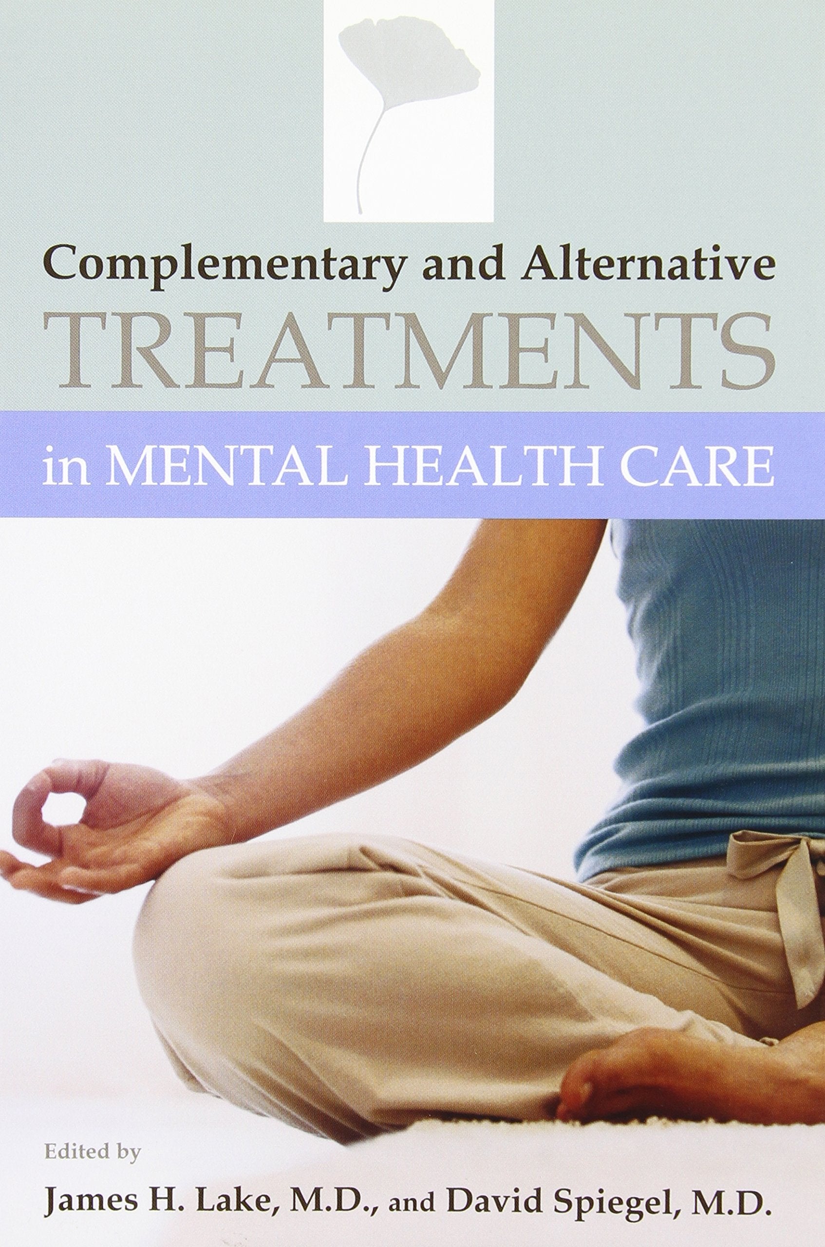 Complementary And Alternative Treatments in Mental Health Care,New