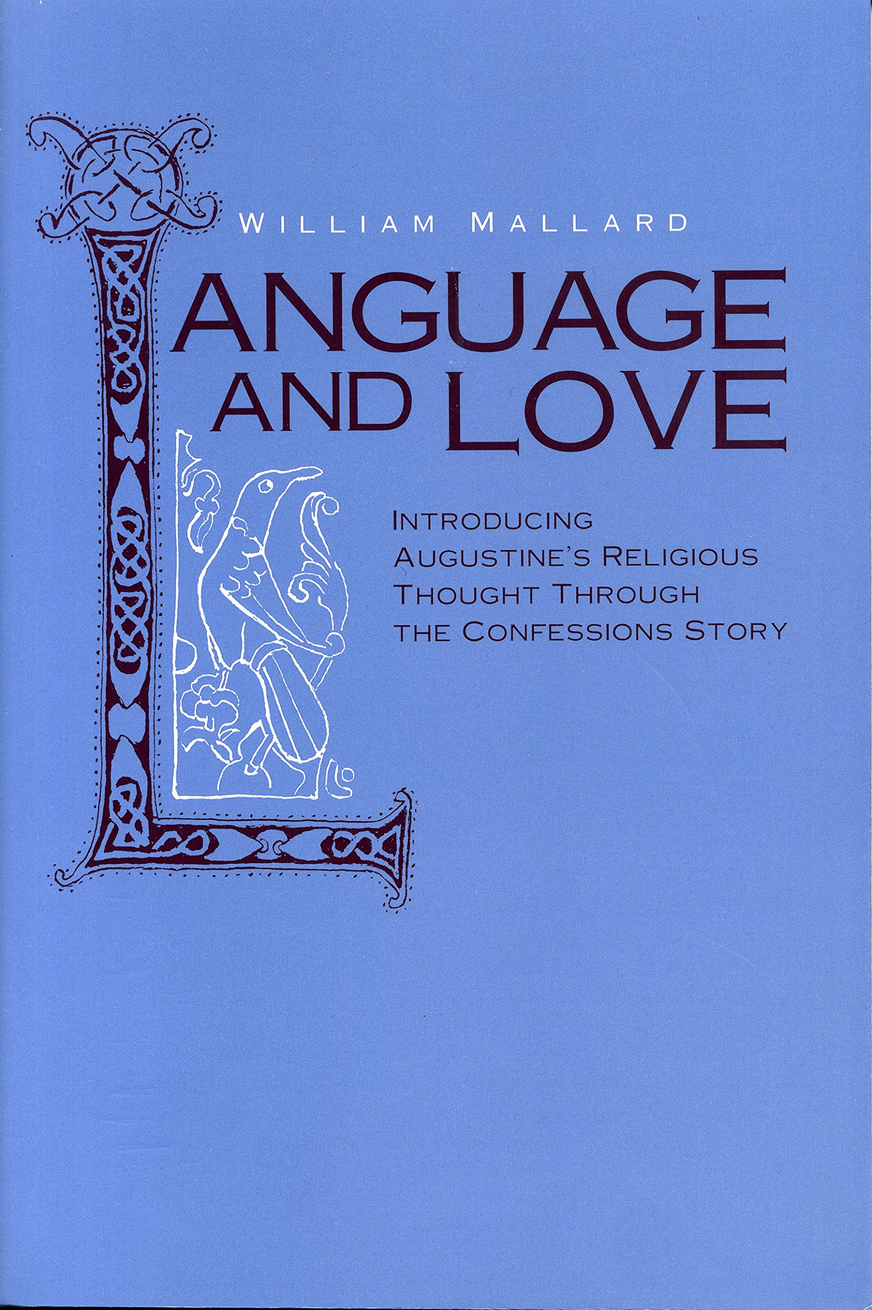 Language and Love: Introducing Augustine's Religious Thought Through the Confessions Story,Used