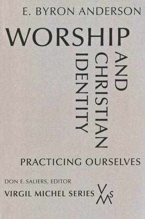 Worship And Christian Identity: Practicing Ourselves,New