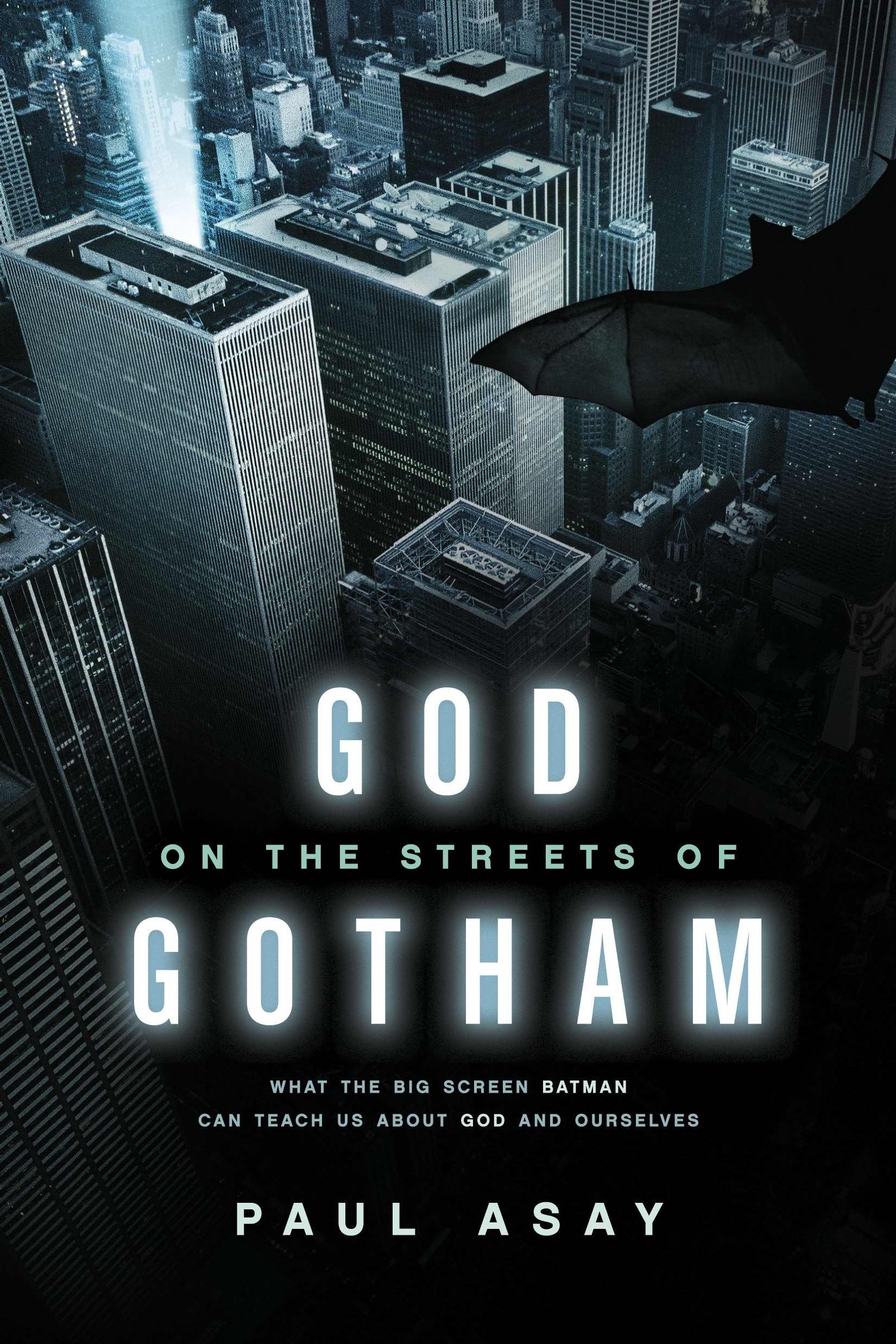 God on the Streets of Gotham: What the Big Screen Batman Can Teach Us about God and Ourselves,Used