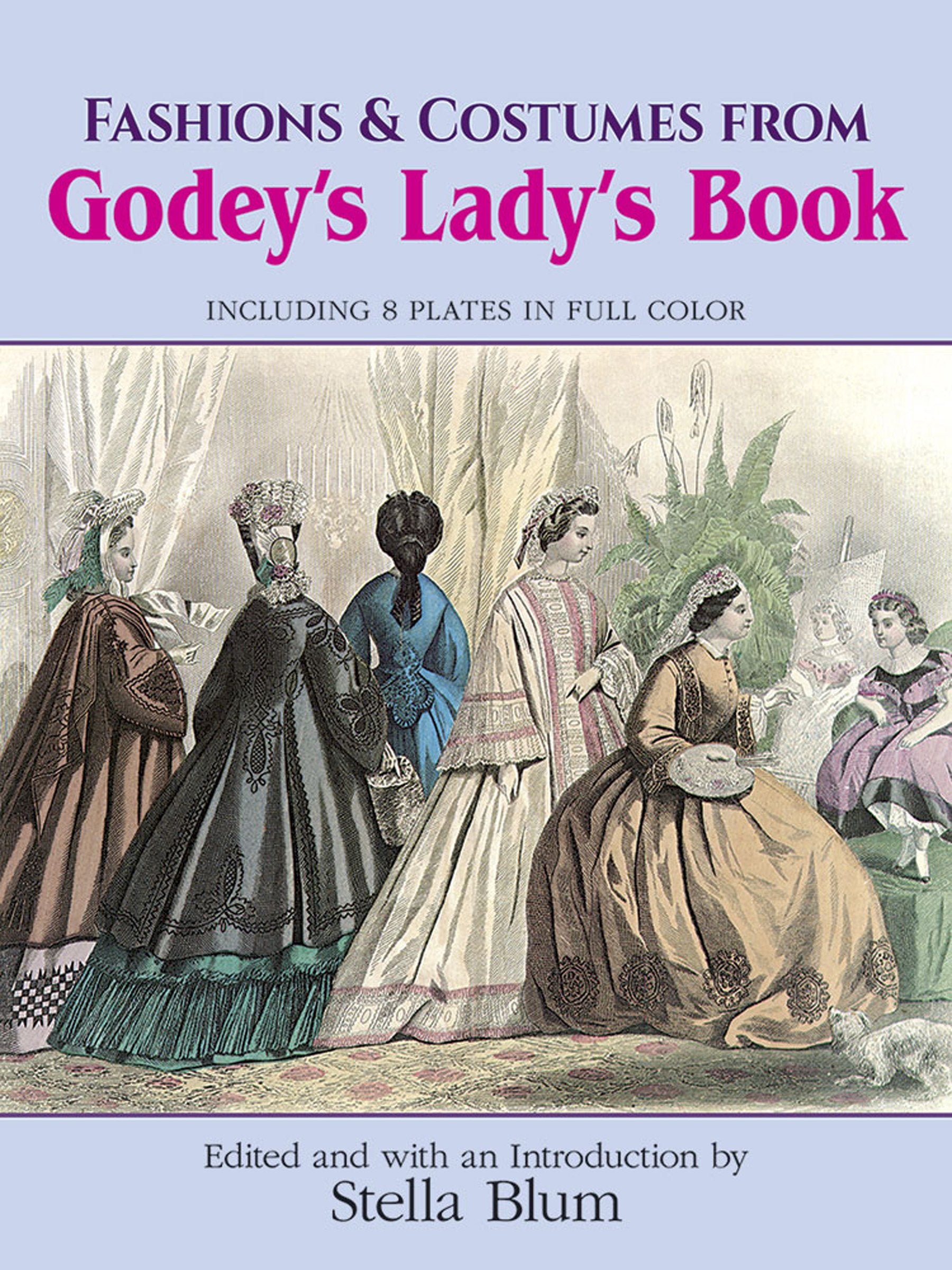 Fashions and Costumes from Godey's Lady's Book: Including 8 Plates in Full Color (Dover Fashion and Costumes),New