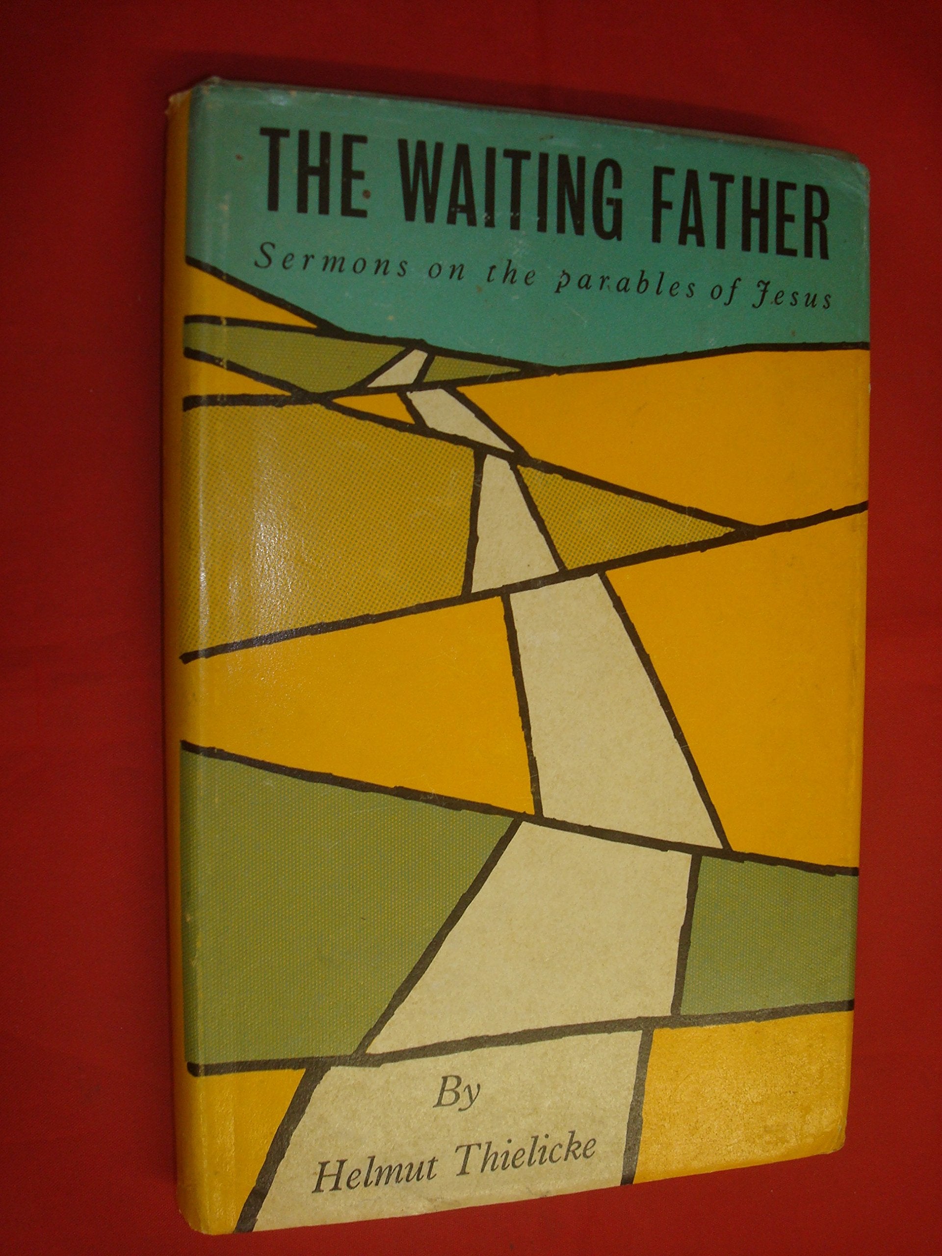 The Waiting Father: Sermons on the Parables of Jesus,Used