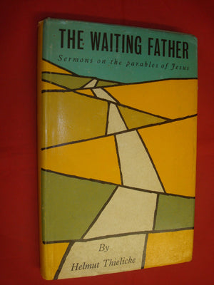 The Waiting Father: Sermons on the Parables of Jesus,Used