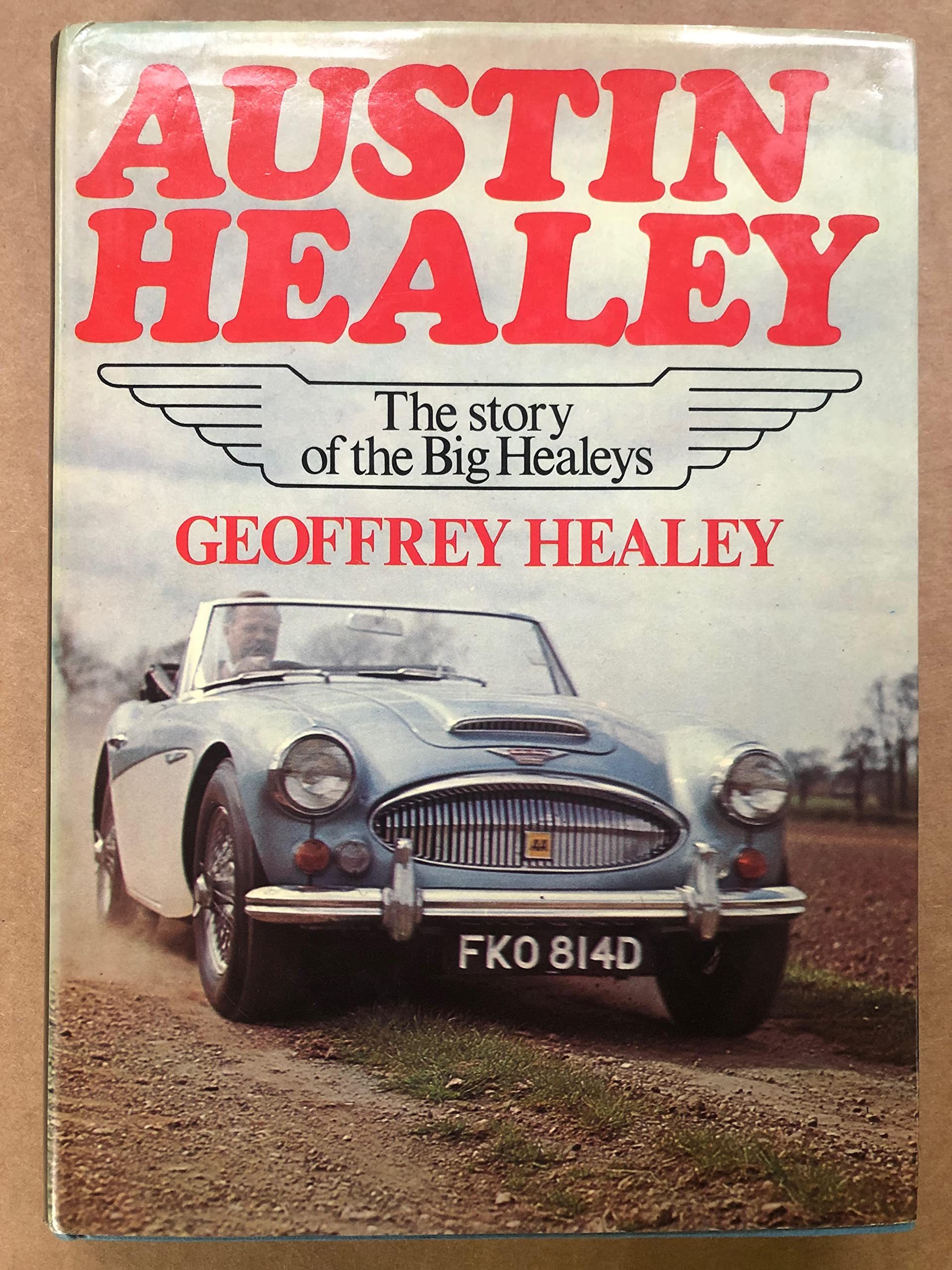 Austin Healey: The story of the Big Healeys,New