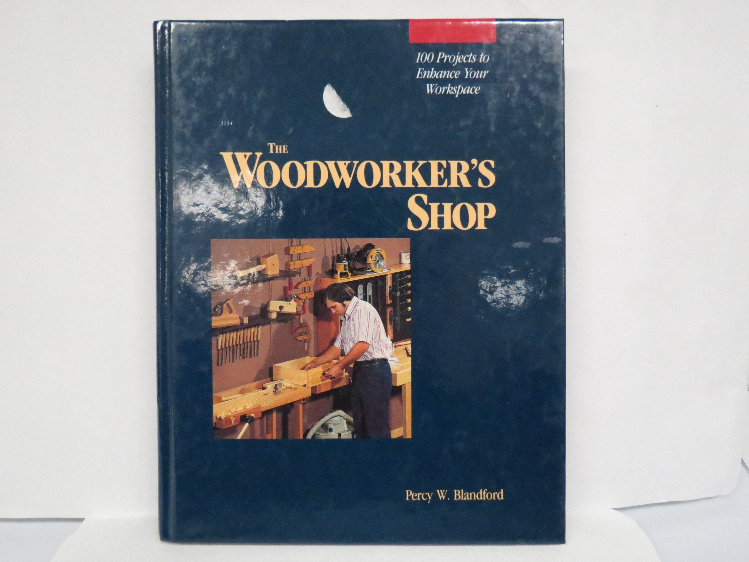 The Woodworker's Shop: 100 Projects to Enhance Your Work Space,Used