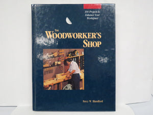 The Woodworker's Shop: 100 Projects to Enhance Your Work Space,Used