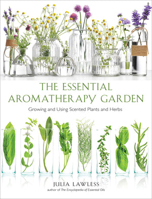 Essential Aromatherapy Garden: Growing and Using Scented Plants and Herbs,Used