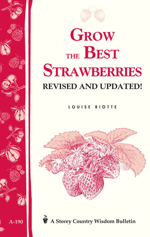 Grow The Best Strawberries: Storey'S Country Wisdom Bulletin A190 (Storey Country Wisdom Bulletin)