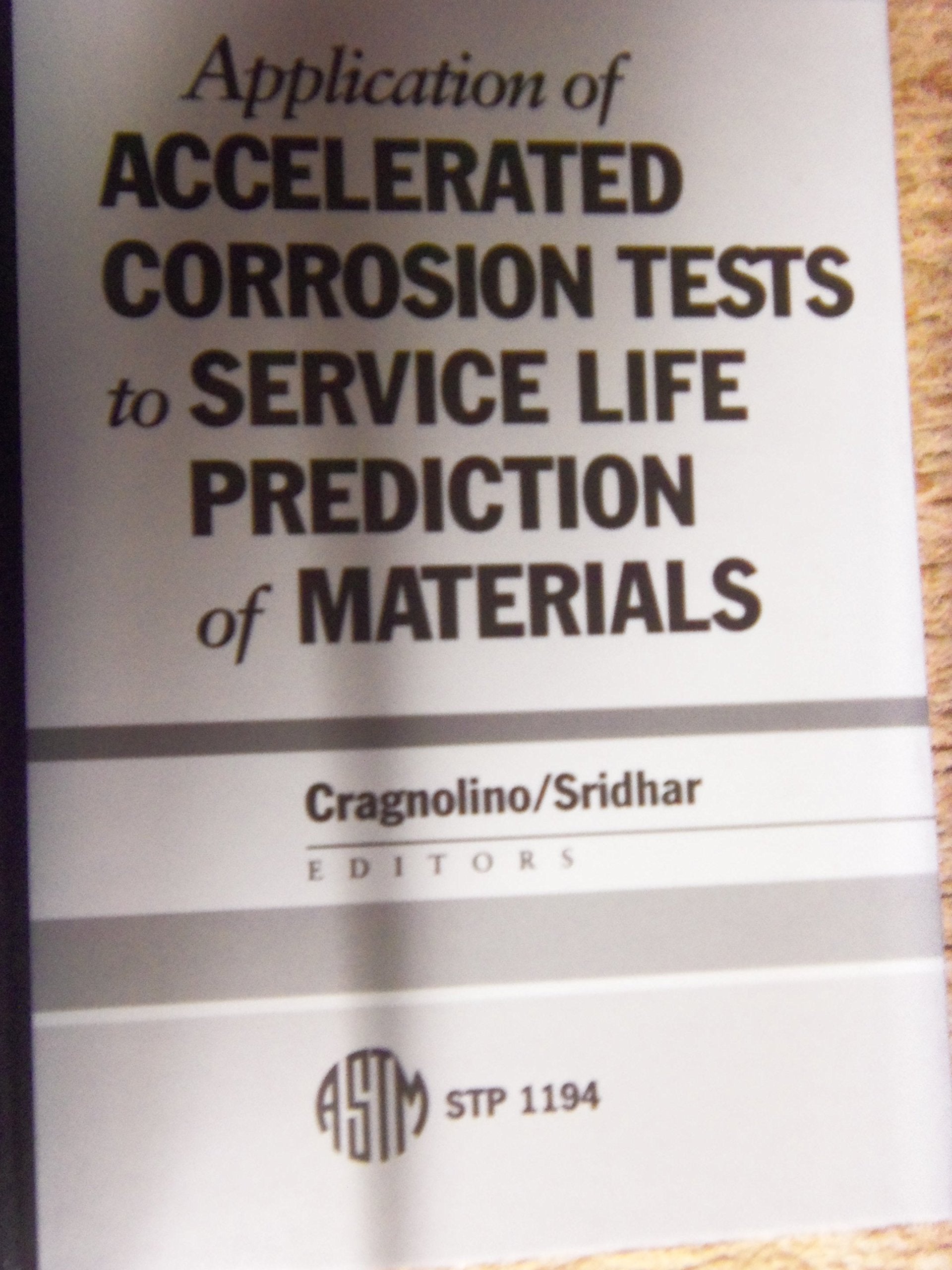 Application of Accelerated Corrosion Tests to Service Life Prediction of Materials (Astm Special Technical Publication),Used
