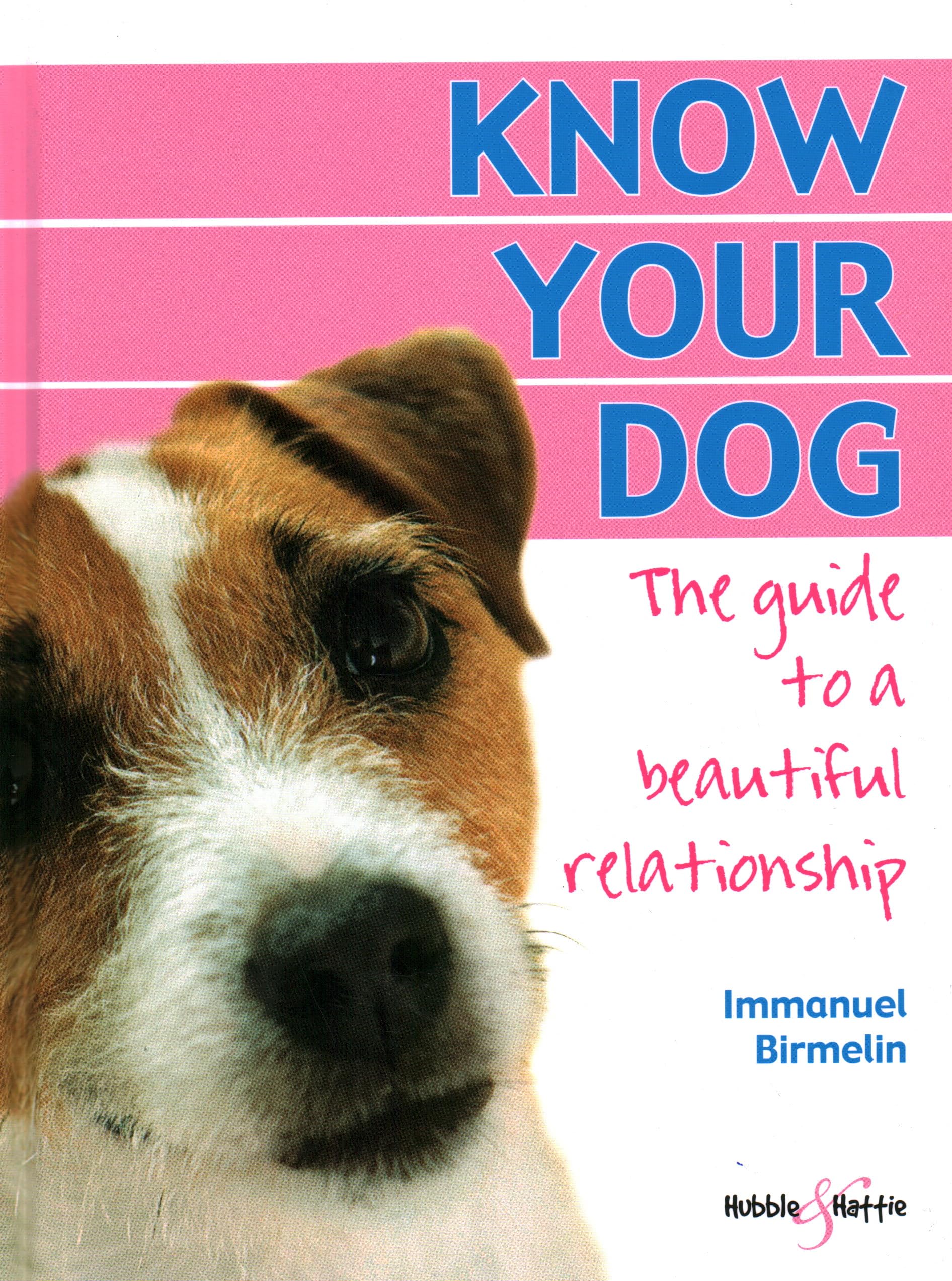 Know Your Dog: The Guide to a Beautiful Relationship,Used