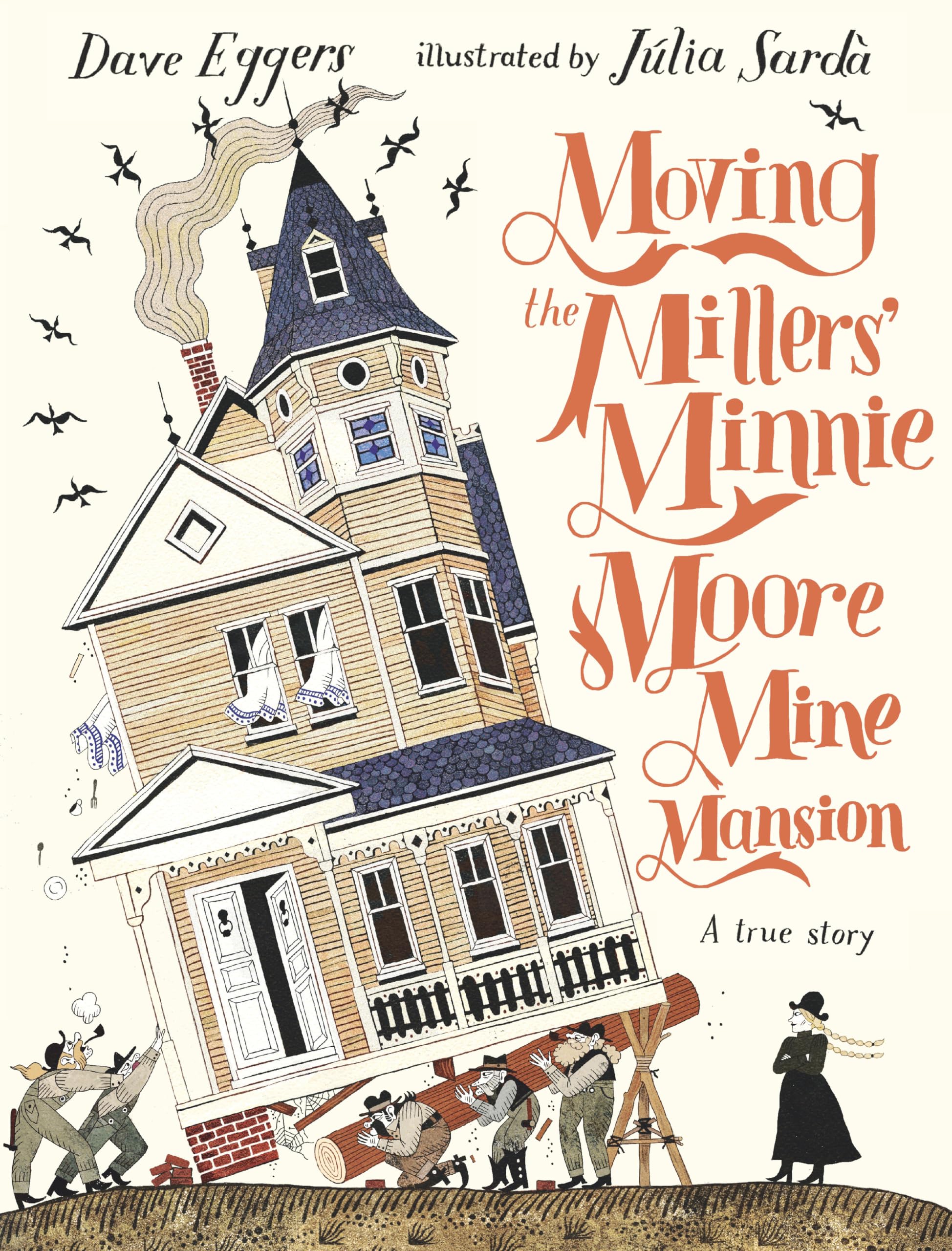 Moving The Millers' Minnie Moore Mine Mansion: A True Story,Used